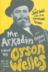 Mr. Arkadin: Aka Confidential Report: The Secret Sordid Life of an International Tycoon Book Cover