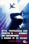 Myth Propaganda and Disaster in Nazi Germany and Contemporary America - A Drama in 30 Scenes Book Cover
