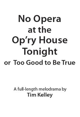 No Opera at the Op'ry House Tonight or Too Good to Be True Book Cover