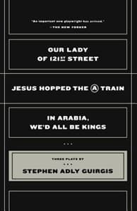 Our Lady of 121st Street: Jesus Hopped the a Train and in Arabia, We'd All Be Kings Book Cover
