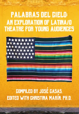Palabras del Cielo: An Exploration of Latina/o Theatre for Young Audiences (Volume I) Book Cover