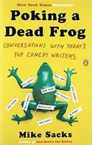 Poking a Dead Frog: Conversations with Today’s Top Comedy Writers Book Cover
