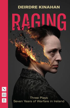 Raging: Three Plays/Seven Years of Warfare in Ireland Book Cover