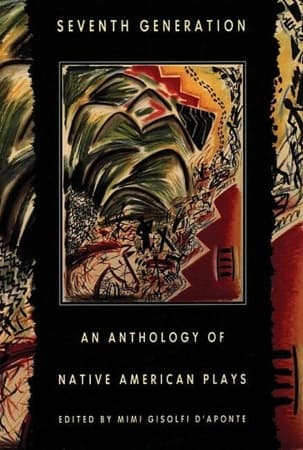 Seventh Generation: An Anthology of Native American Plays Book Cover