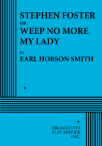 Stephen Foster or Weep No More My Lady Book Cover