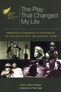The American Theatre Wing Presents: The Play That Changed My Life: America's Foremost Playwrights on the Plays That Influenced Them Book Cover