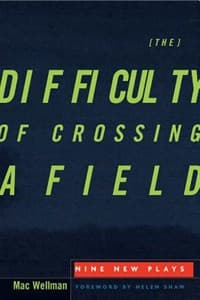 The Difficulty of Crossing a Field: Nine New Plays Book Cover