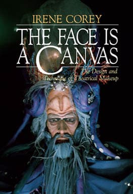 The Face Is a Canvas: The Design and Technique of Theatrical Makeup Book Cover