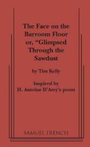 The Face On The Barroom Floor, Or, Glimpsed Through The Sawdust Book Cover