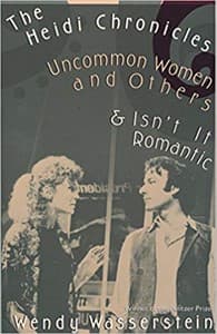 The Heidi Chronicles: Uncommon Women and Others & Isn't It Romantic Book Cover