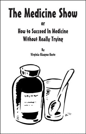 The Medicine Show or How to Succeed In Medicine Without Really Trying Book Cover