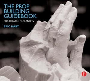 The Prop Building Guidebook: For Theatre, Film, and TV Book Cover