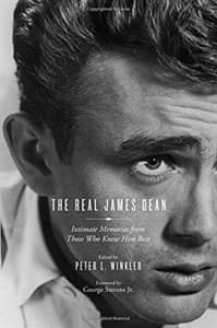 The Real James Dean: Intimate Memories from Those Who Knew Him Best Book Cover