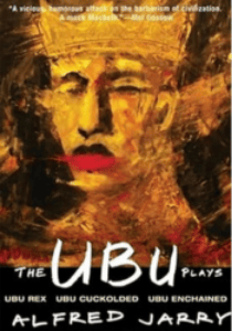 The Ubu Plays: Includes: Ubu Rex; Ubu Cuckolded; Ubu Enchained Book Cover