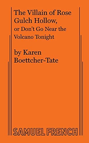 The Villain of Rose Gulch Hollow or Don't Go Near the Volcano Tonight Book Cover