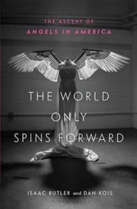 The World Only Spins Forward: The Ascent of Angels in America Book Cover