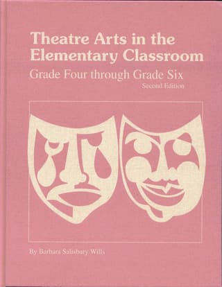 Theatre Arts in the Elementary Classroom: Grade Four through Grade Six Book Cover