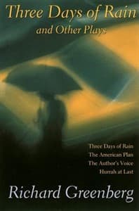 Three Days of Rain and Other Plays: Three Days of Rain; The American Plan; The Author's Voice; Hurrah at Last Book Cover