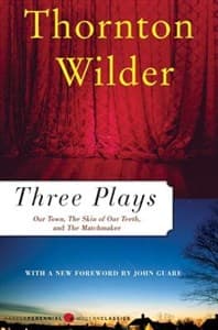 Three Plays: Our Town, the Skin of Our Teeth, and the Matchmaker Book Cover