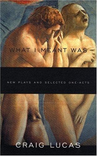 What I Meant Was: New Plays and Selected One-Acts Book Cover