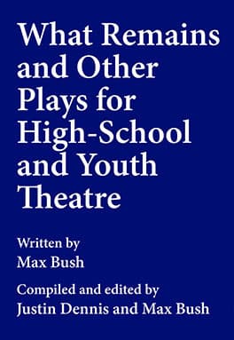 What Remains and Other Plays for High-School and Youth Theatre Book Cover