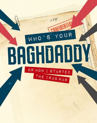 Who's Your Baghdaddy, or How I Started the Iraq War Book Cover