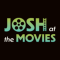 Josh at the Movies